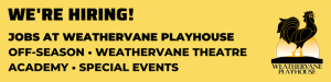 We're Hiring - Weathervane Playhouse