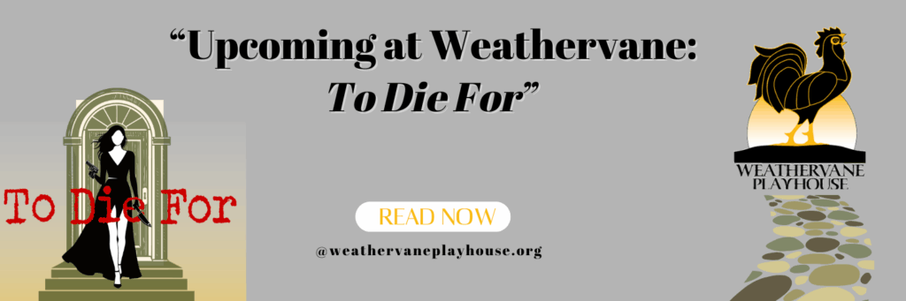Upcoming at Weathervane: To Die For