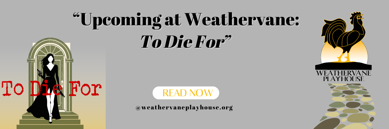 Upcoming at Weathervane: To Die For